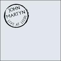 Live At Leeds - John Martyn